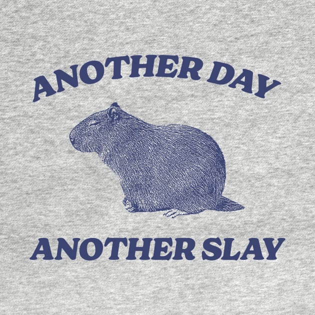 Another Day Another Slay T Shirt - Capybara Meme Drawing by Hamza Froug